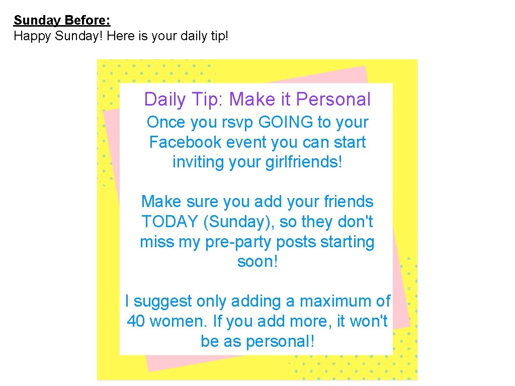 Sunday Before: Happy Sunday! Here is your daily tip! Daily Tip: Make it Personal