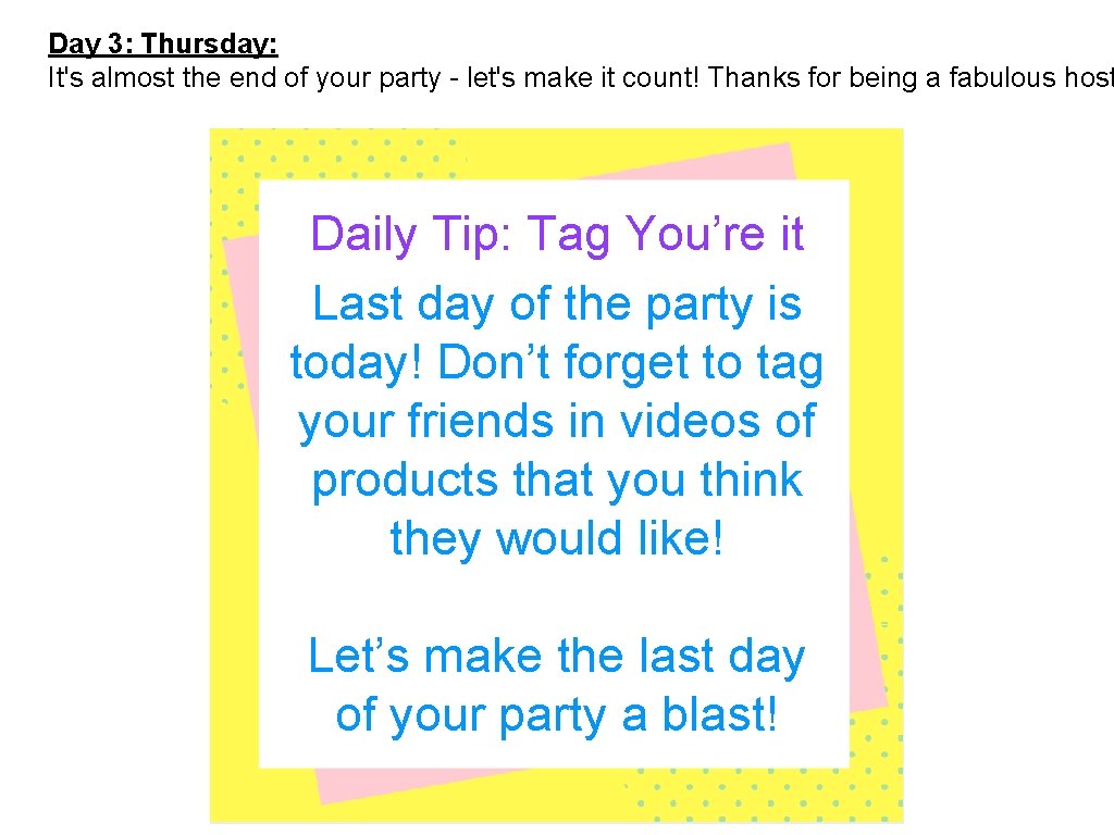 Day 3: Thursday: It's almost the end of your party - let's make it