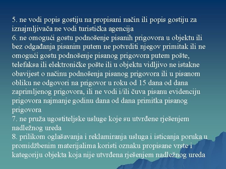 5. ne vodi popis gostiju na propisani način ili popis gostiju za iznajmljivača ne 5. ne vodi popis gostiju na propisani način ili popis gostiju za iznajmljivača ne