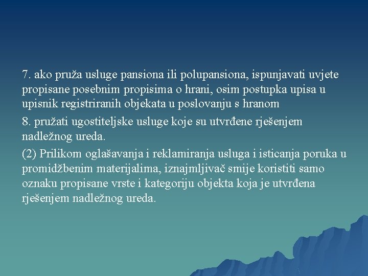 7. ako pruža usluge pansiona ili polupansiona, ispunjavati uvjete propisane posebnim propisima o hrani,