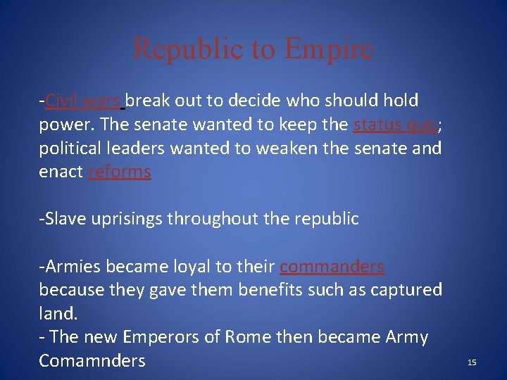 Republic to Empire -Civil wars break out to decide who should hold power. The