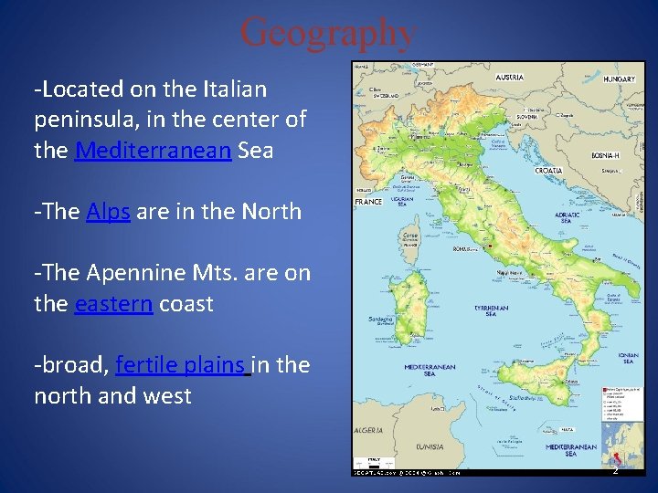 Geography -Located on the Italian peninsula, in the center of the Mediterranean Sea -The