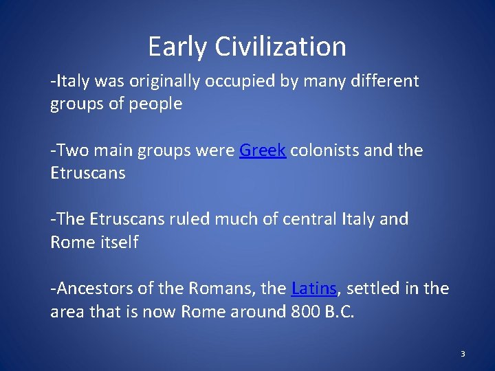 Early Civilization -Italy was originally occupied by many different groups of people -Two main