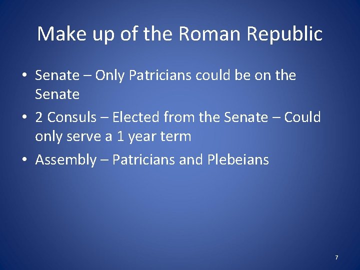 Make up of the Roman Republic • Senate – Only Patricians could be on