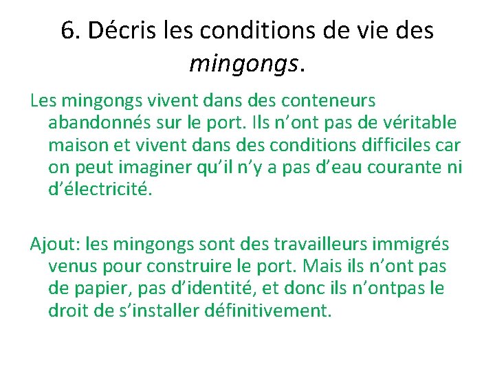 6. Décris les conditions de vie des mingongs. Les mingongs vivent dans des conteneurs