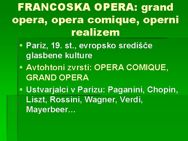 FRANCOSKA OPERA: grand opera, opera comique, operni realizem § Pariz, 19. st. , evropsko