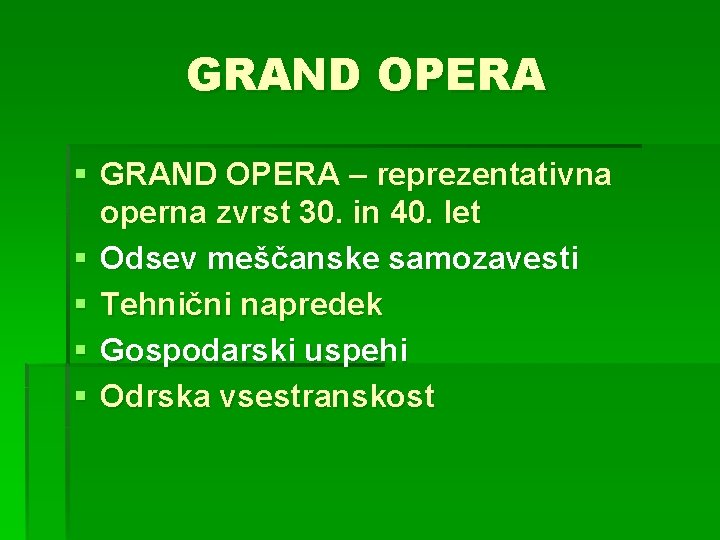 GRAND OPERA § GRAND OPERA – reprezentativna operna zvrst 30. in 40. let §