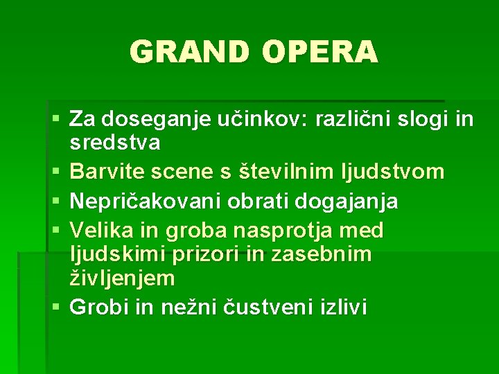 GRAND OPERA § Za doseganje učinkov: različni slogi in sredstva § Barvite scene s GRAND OPERA § Za doseganje učinkov: različni slogi in sredstva § Barvite scene s