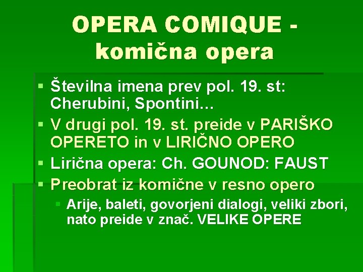 OPERA COMIQUE komična opera § Številna imena prev pol. 19. st: Cherubini, Spontini… §