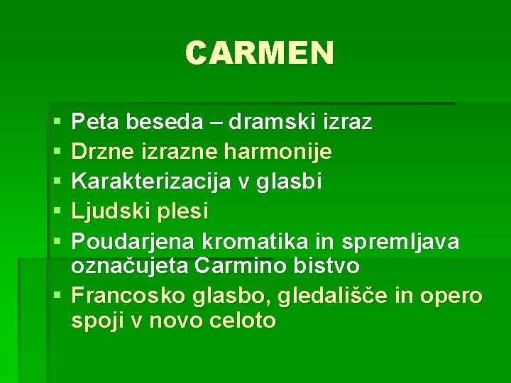 CARMEN § § § Peta beseda – dramski izraz Drzne izrazne harmonije Karakterizacija v