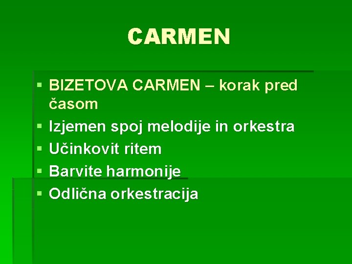 CARMEN § BIZETOVA CARMEN – korak pred časom § Izjemen spoj melodije in orkestra