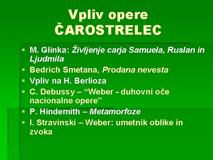 Vpliv opere ČAROSTRELEC § M. Glinka: Življenje carja Samuela, Ruslan in Ljudmila § Bedrich