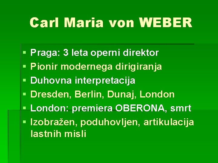 Carl Maria von WEBER § § § Praga: 3 leta operni direktor Pionir modernega