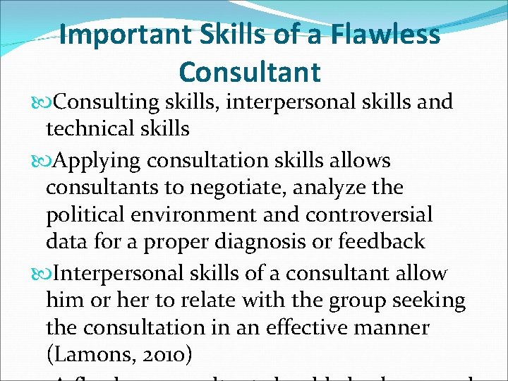 Important Skills of a Flawless Consultant Consulting skills, interpersonal skills and technical skills Applying