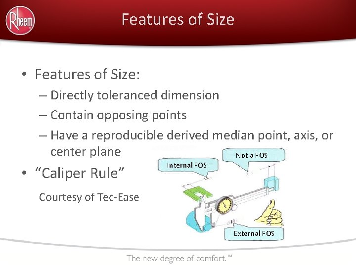 Features of Size • Features of Size: – Directly toleranced dimension – Contain opposing