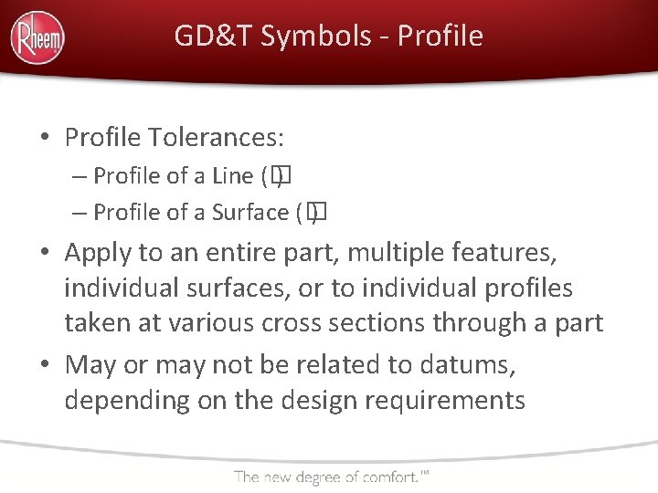 GD&T Symbols - Profile • Profile Tolerances: – Profile of a Line (� )