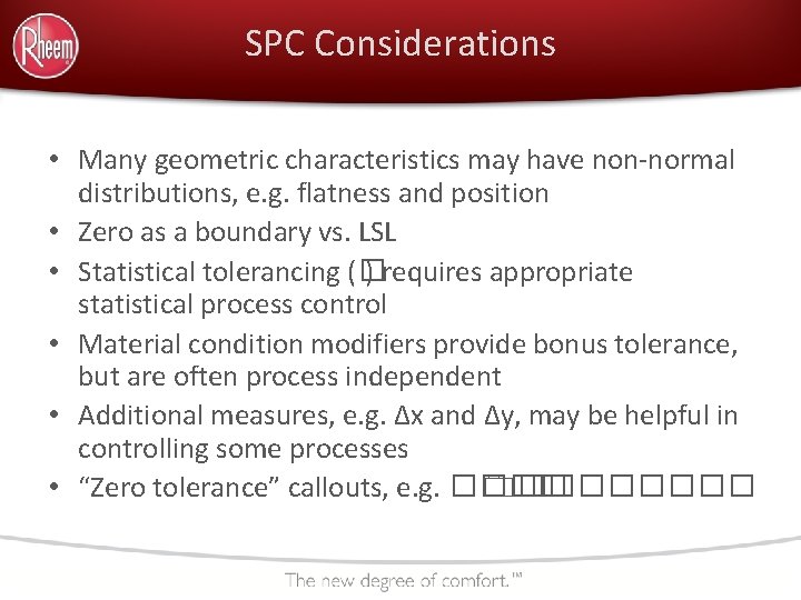 SPC Considerations • Many geometric characteristics may have non-normal distributions, e. g. flatness and