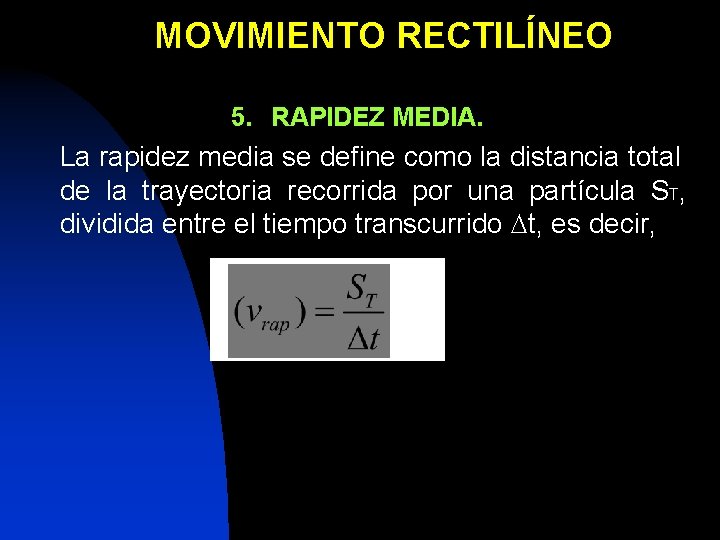 MOVIMIENTO RECTILÍNEO 5. RAPIDEZ MEDIA. La rapidez media se define como la distancia total