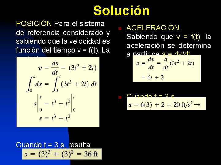 Solución POSICIÓN Para el sistema de referencia considerado y sabiendo que la velocidad es