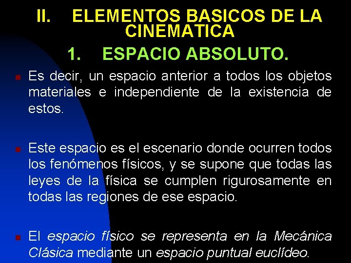 II. n n n ELEMENTOS BASICOS DE LA CINEMATICA 1. ESPACIO ABSOLUTO. Es decir,