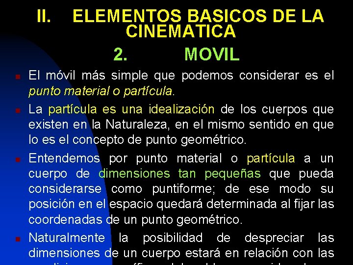 II. n n ELEMENTOS BASICOS DE LA CINEMATICA 2. MOVIL El móvil más simple