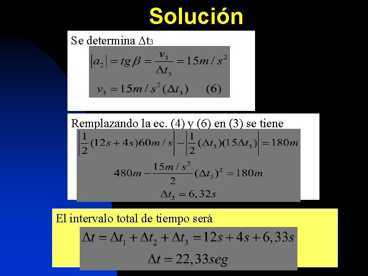 Solución Se determina t 3 Remplazando la ec. (4) y (6) en (3) se