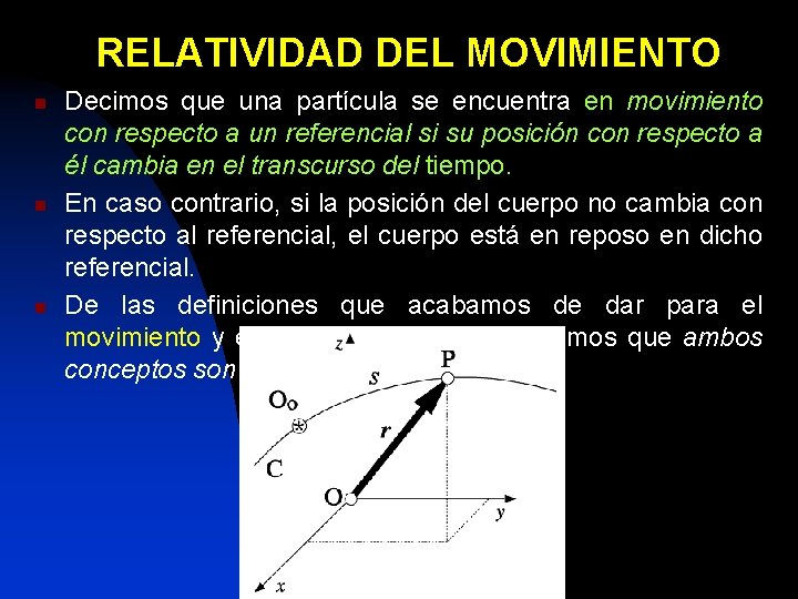 RELATIVIDAD DEL MOVIMIENTO n n n Decimos que una partícula se encuentra en movimiento