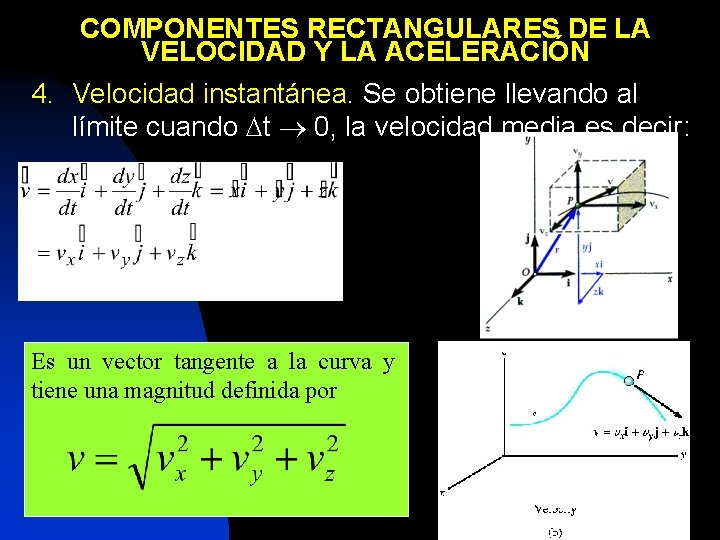 COMPONENTES RECTANGULARES DE LA VELOCIDAD Y LA ACELERACIÓN 4. Velocidad instantánea. Se obtiene llevando