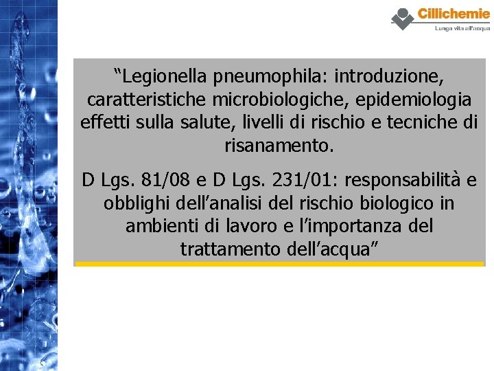 “Legionella pneumophila: introduzione, caratteristiche microbiologiche, epidemiologia effetti sulla salute, livelli di rischio e tecniche