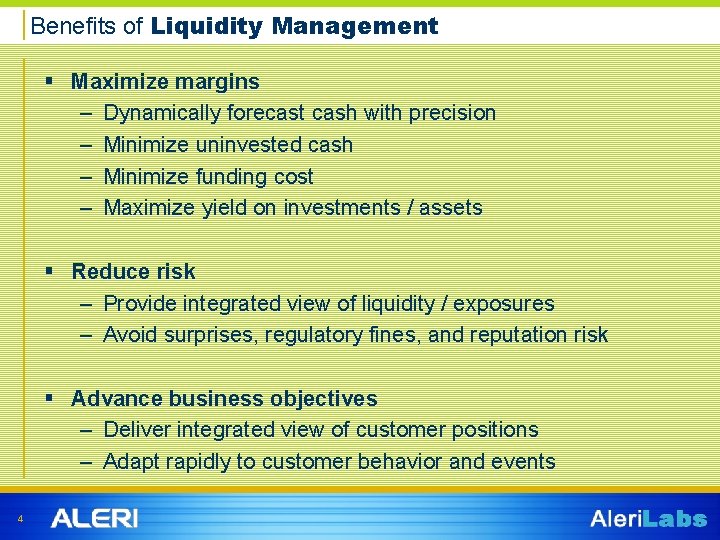 Benefits of Liquidity Management § Maximize margins – Dynamically forecast cash with precision –