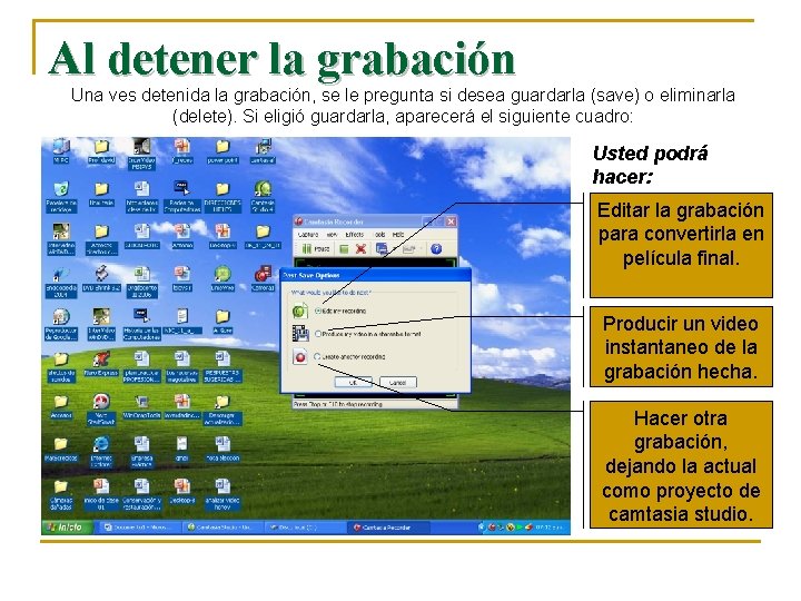 Al detener la grabación Una ves detenida la grabación, se le pregunta si desea