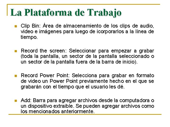 La Plataforma de Trabajo n Clip Bin: Área de almacenamiento de los clips de