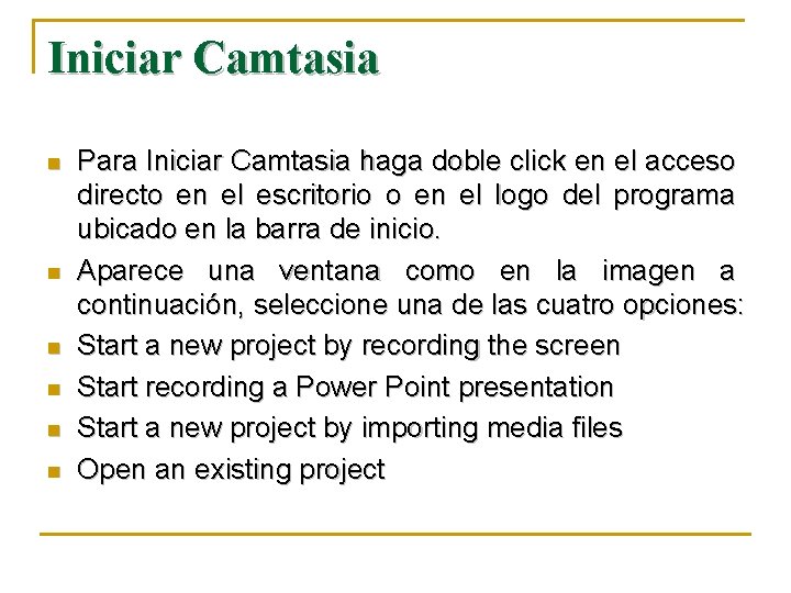 Iniciar Camtasia n n n Para Iniciar Camtasia haga doble click en el acceso