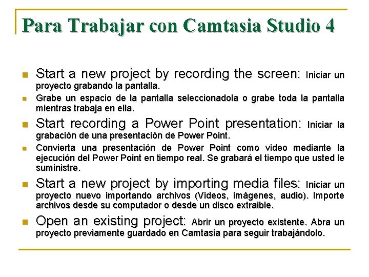 Para Trabajar con Camtasia Studio 4 Start a new project by recording the screen: