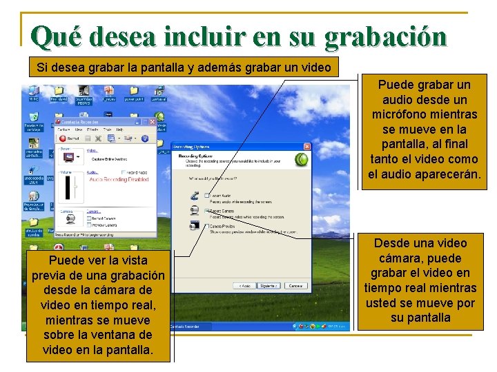 Qué desea incluir en su grabación Si desea grabar la pantalla y además grabar