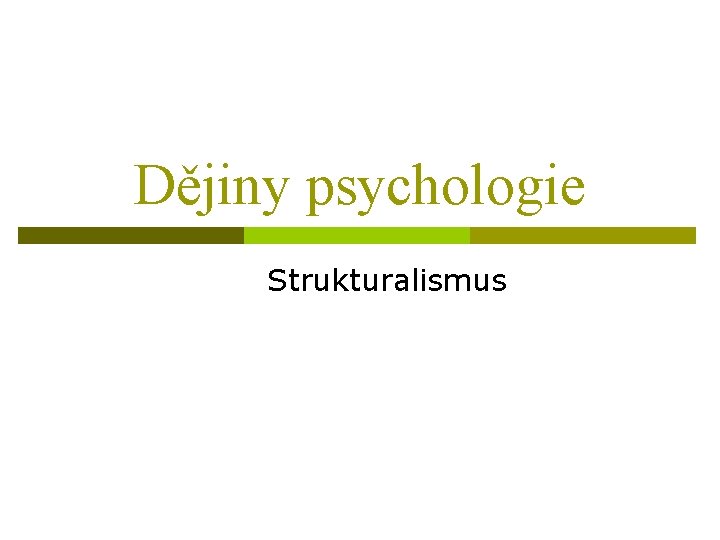 Dějiny psychologie Strukturalismus 