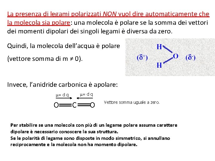 La presenza di legami polarizzati NON vuol dire automaticamente che la molecola sia polare: