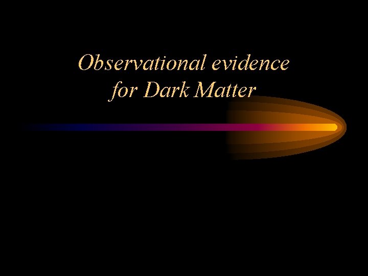 Observational evidence for Dark Matter 