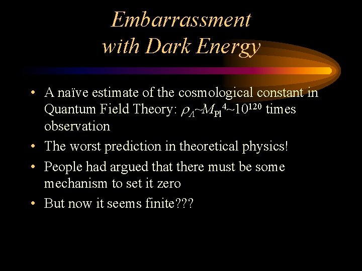 Embarrassment with Dark Energy • A naïve estimate of the cosmological constant in Quantum