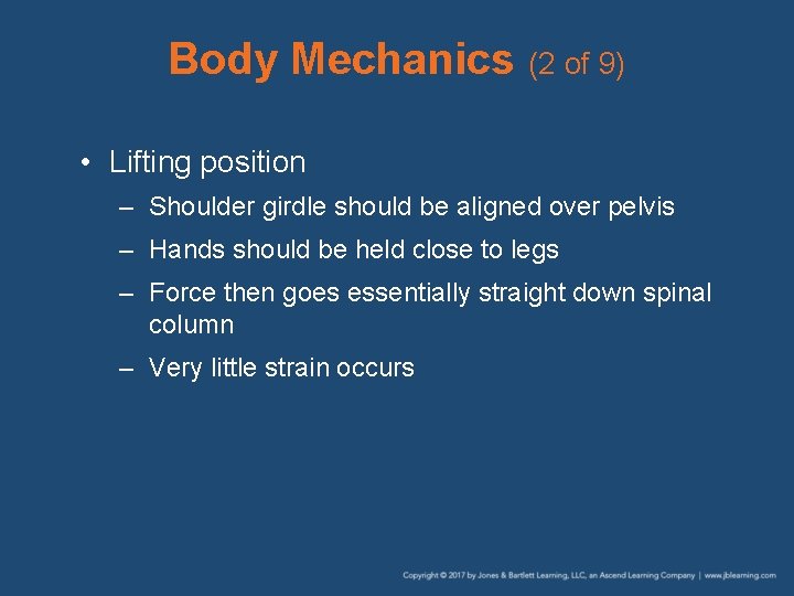 Body Mechanics (2 of 9) • Lifting position – Shoulder girdle should be aligned