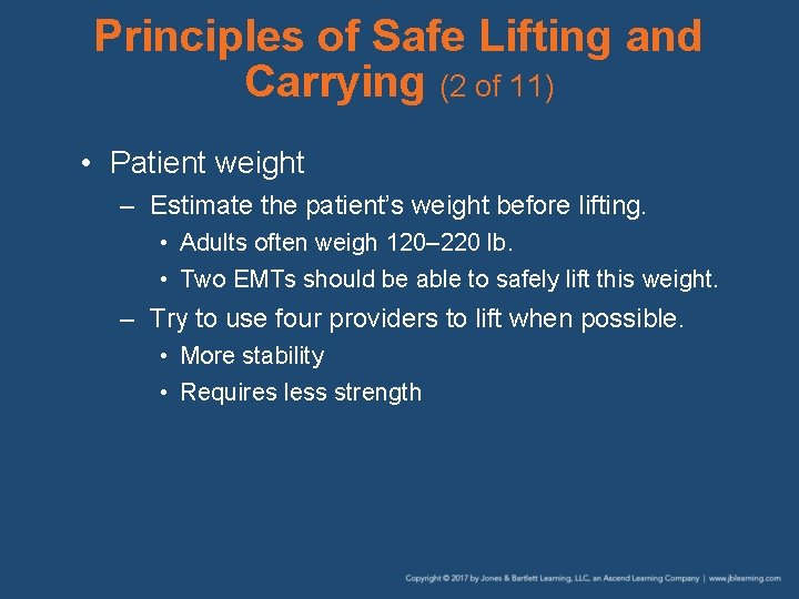 Principles of Safe Lifting and Carrying (2 of 11) • Patient weight – Estimate