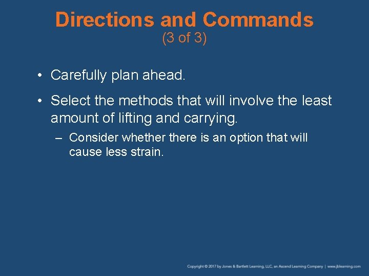 Directions and Commands (3 of 3) • Carefully plan ahead. • Select the methods