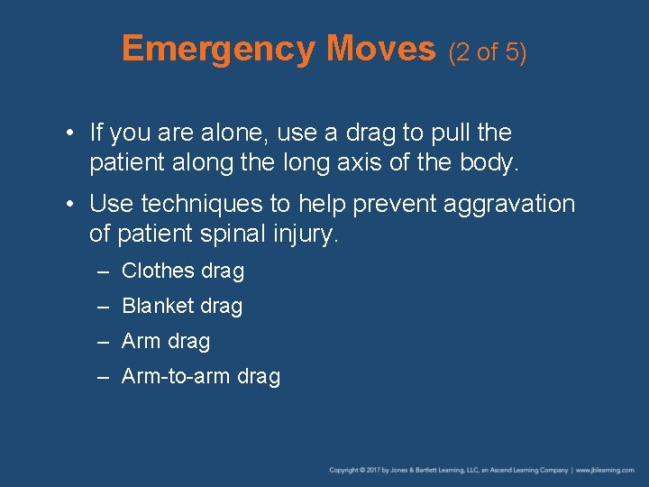 Emergency Moves (2 of 5) • If you are alone, use a drag to