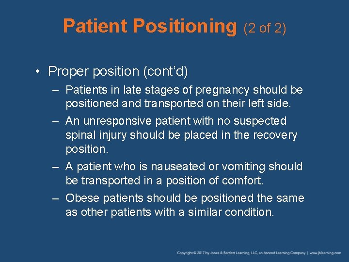 Patient Positioning (2 of 2) • Proper position (cont’d) – Patients in late stages