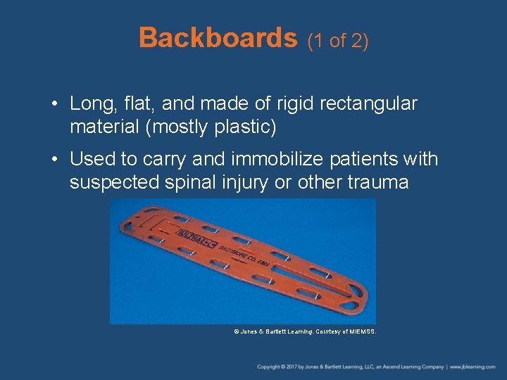 Backboards (1 of 2) • Long, flat, and made of rigid rectangular material (mostly