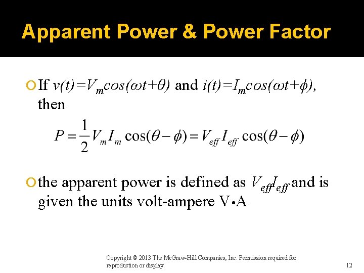 Apparent Power & Power Factor If v(t)=Vmcos(ωt+θ) and i(t)=Imcos(ωt+ϕ), then the apparent power is