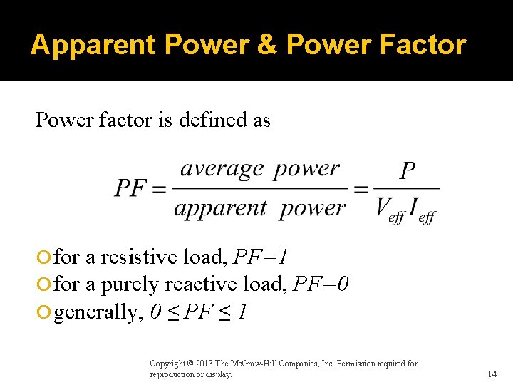 Apparent Power & Power Factor Power factor is defined as for a resistive load,