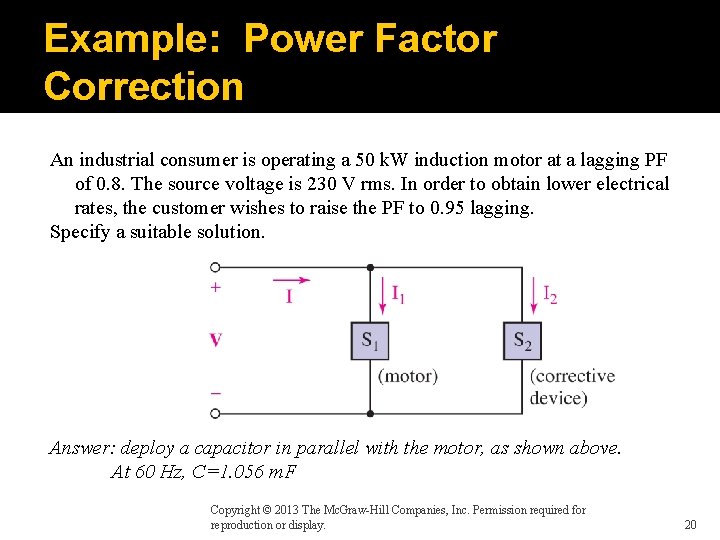 Example: Power Factor Correction An industrial consumer is operating a 50 k. W induction