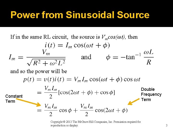 Power from Sinusoidal Source If in the same RL circuit, the source is Vmcos(ωt),