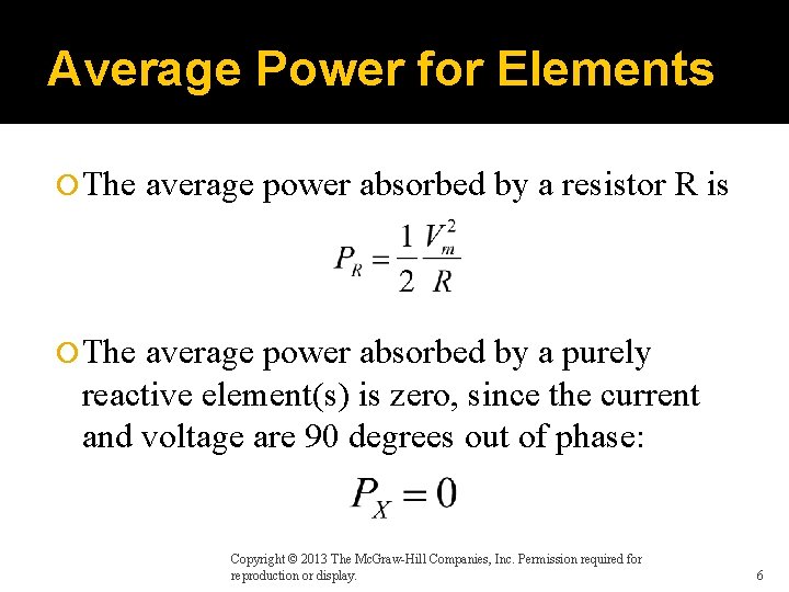 Average Power for Elements The average power absorbed by a resistor R is The